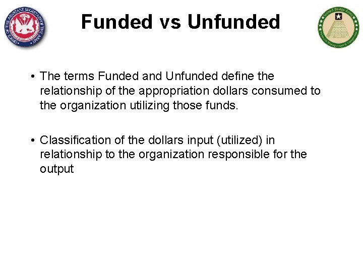 Funded vs Unfunded • The terms Funded and Unfunded define the relationship of the