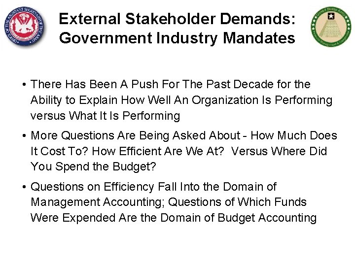 External Stakeholder Demands: Government Industry Mandates • There Has Been A Push For The