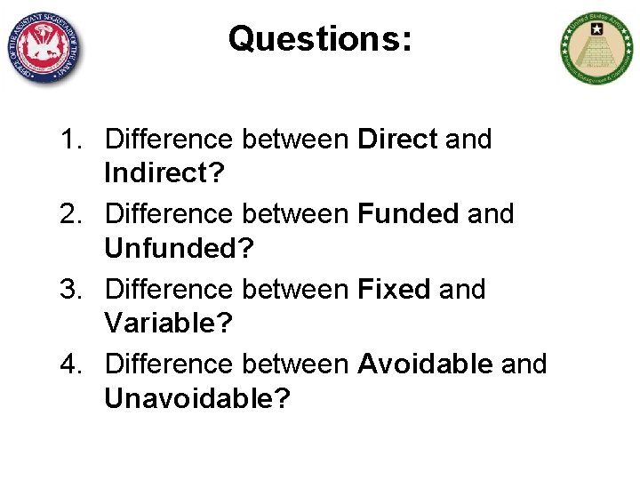 Questions: 1. Difference between Direct and Indirect? 2. Difference between Funded and Unfunded? 3.