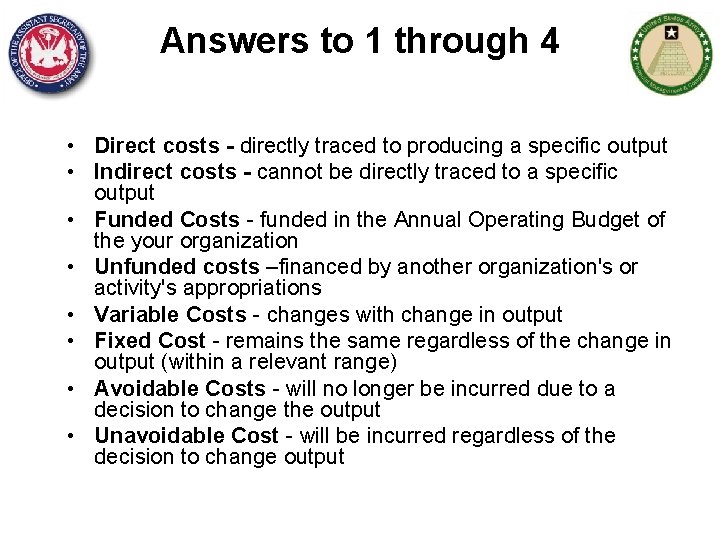 Answers to 1 through 4 • Direct costs - directly traced to producing a