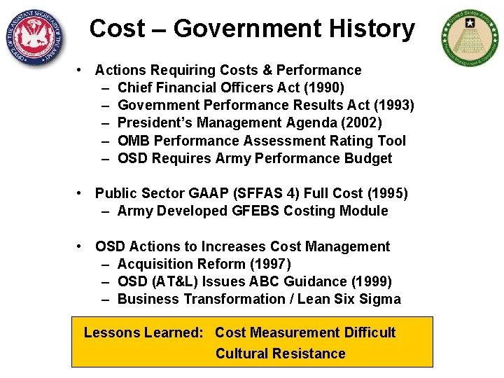 Cost – Government History • Actions Requiring Costs & Performance – Chief Financial Officers