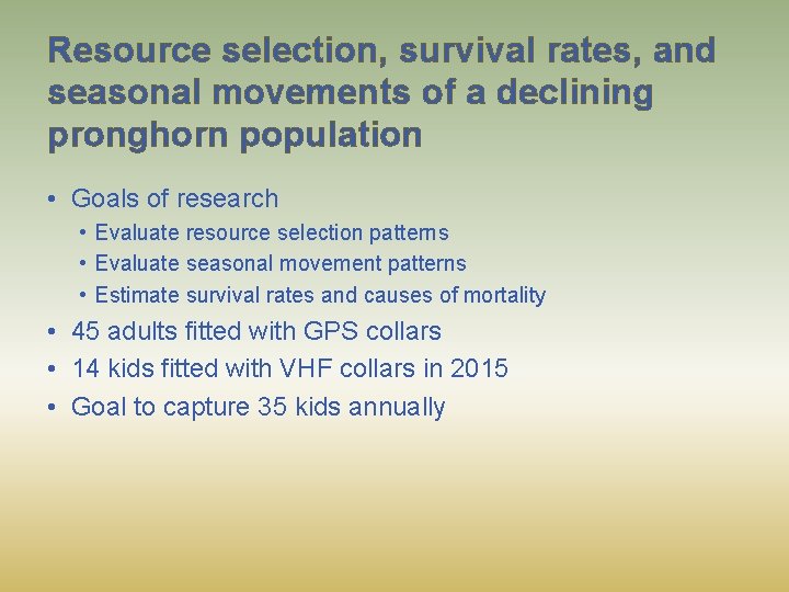 Resource selection, survival rates, and seasonal movements of a declining pronghorn population • Goals