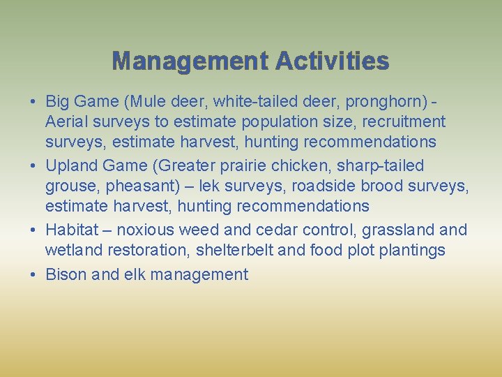 Management Activities • Big Game (Mule deer, white-tailed deer, pronghorn) Aerial surveys to estimate