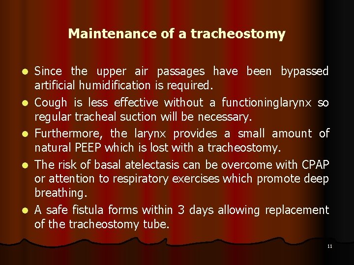 Maintenance of a tracheostomy l l l Since the upper air passages have been