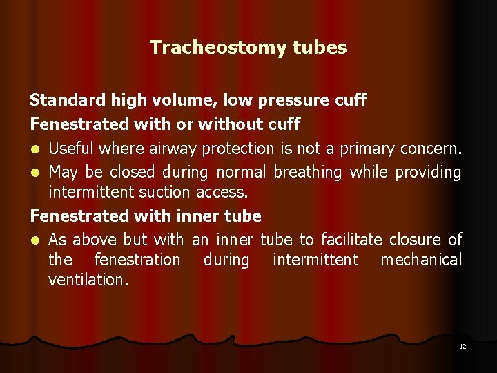 Tracheostomy tubes Standard high volume, low pressure cuff Fenestrated with or without cuff l