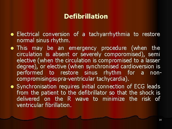 Defibrillation Electrical conversion of a tachyarrhythmia to restore normal sinus rhythm. l This may