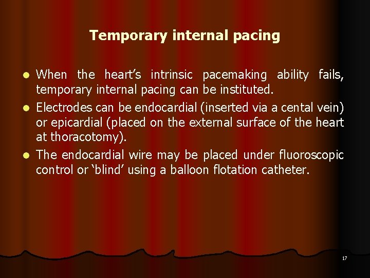 Temporary internal pacing When the heart’s intrinsic pacemaking ability fails, temporary internal pacing can