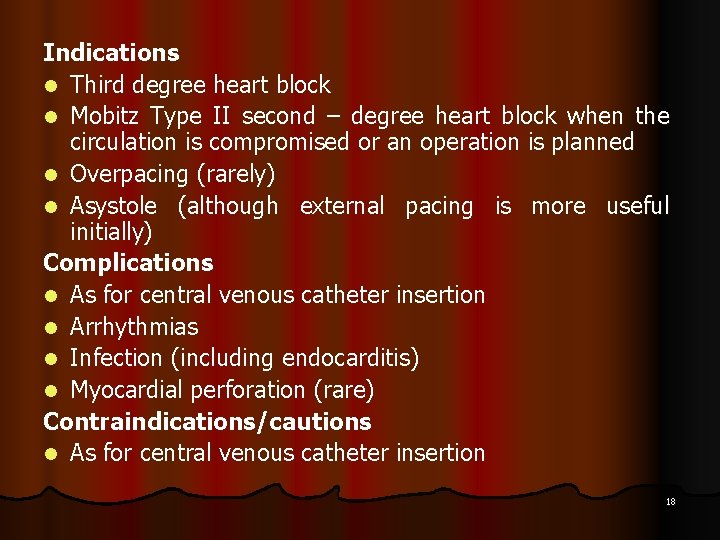 Indications l Third degree heart block l Mobitz Type II second – degree heart