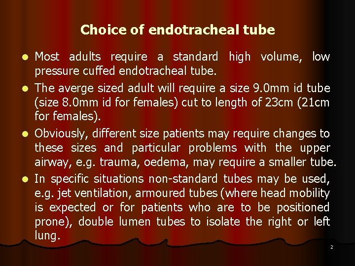 Choice of endotracheal tube Most adults require a standard high volume, low pressure cuffed