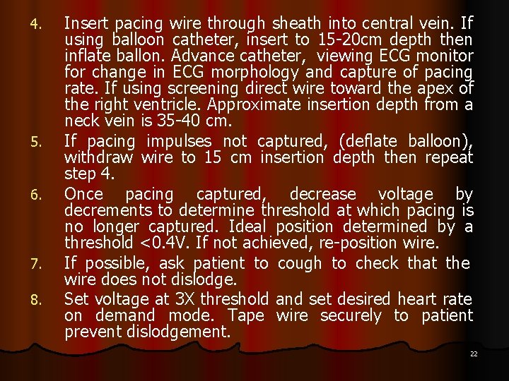 4. 5. 6. 7. 8. Insert pacing wire through sheath into central vein. If