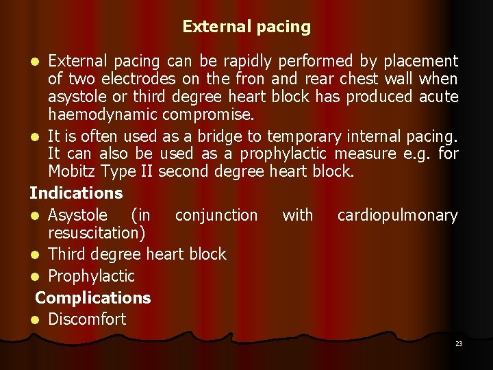 External pacing can be rapidly performed by placement of two electrodes on the fron