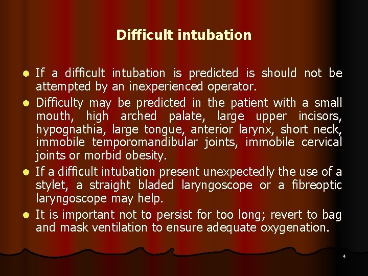 Difficult intubation l l If a difficult intubation is predicted is should not be