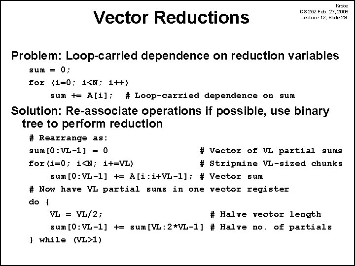 Vector Reductions Krste CS 252 Feb. 27, 2006 Lecture 12, Slide 29 Problem: Loop-carried
