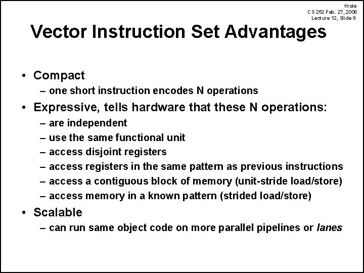 Krste CS 252 Feb. 27, 2006 Lecture 12, Slide 9 Vector Instruction Set Advantages