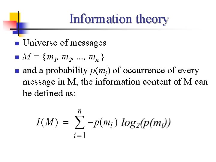 Information theory n n n Universe of messages M = {m 1, m 2,