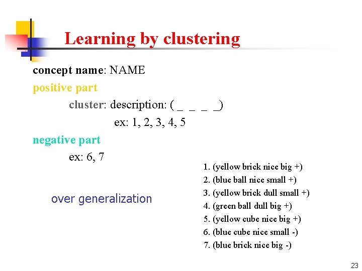 Learning by clustering concept name: NAME positive part cluster: description: ( _ _) ex: