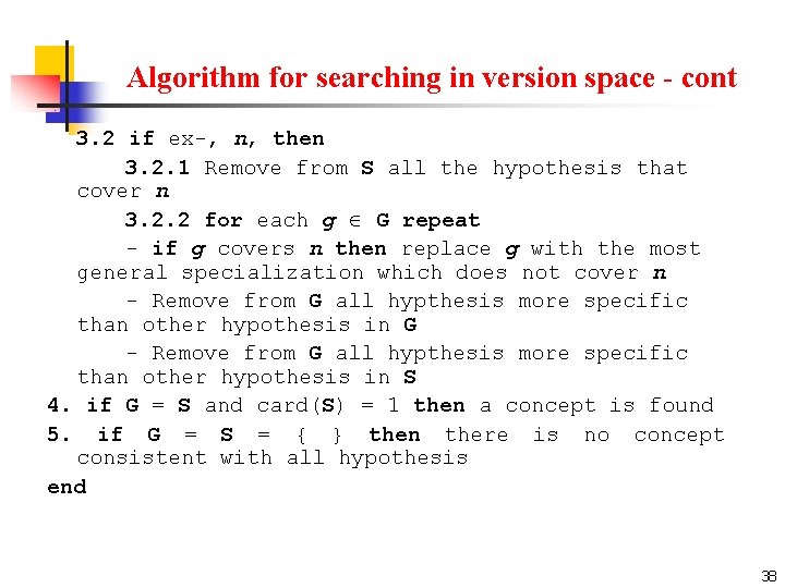 Algorithm for searching in version space - cont 3. 2 if ex-, n, then