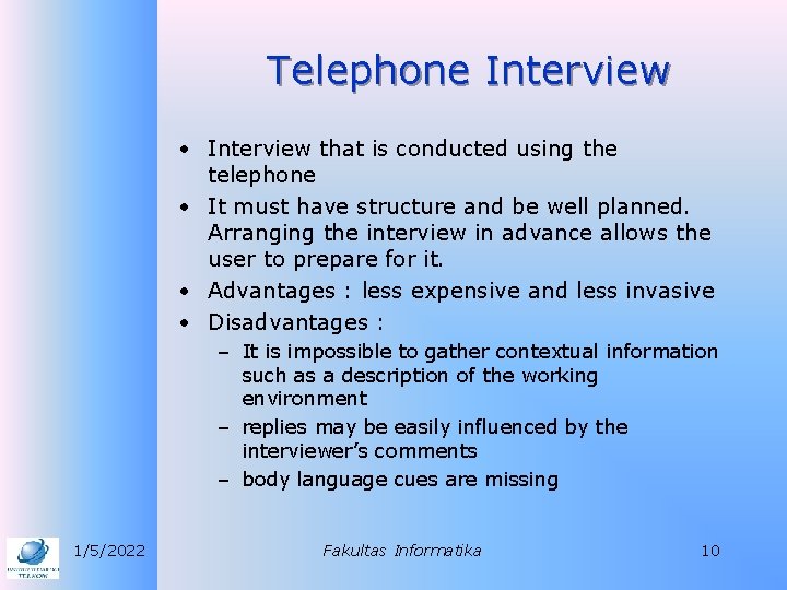 Telephone Interview • Interview that is conducted using the telephone • It must have