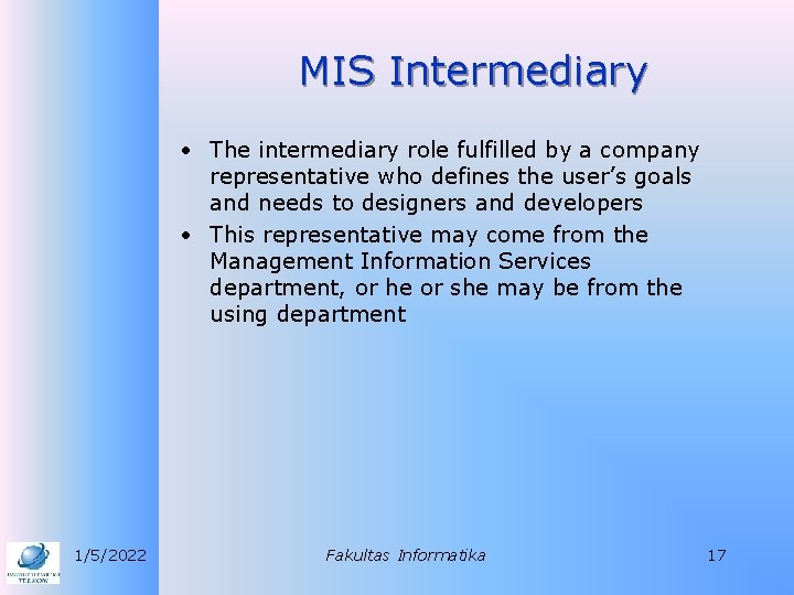 MIS Intermediary • The intermediary role fulfilled by a company representative who defines the