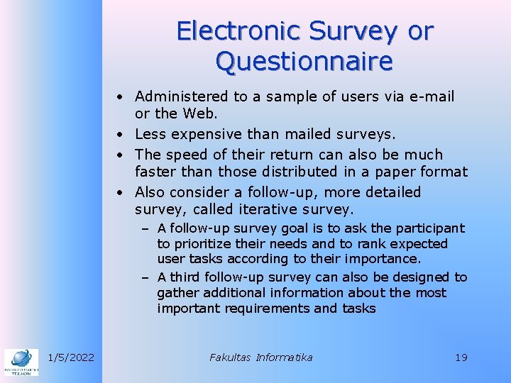 Electronic Survey or Questionnaire • Administered to a sample of users via e-mail or