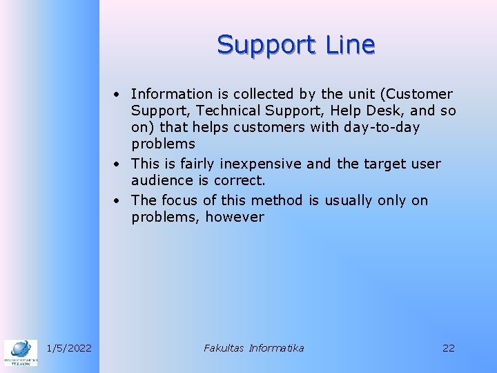 Support Line • Information is collected by the unit (Customer Support, Technical Support, Help