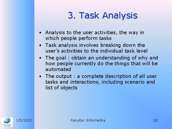 3. Task Analysis • Analysis to the user activities, the way in which people