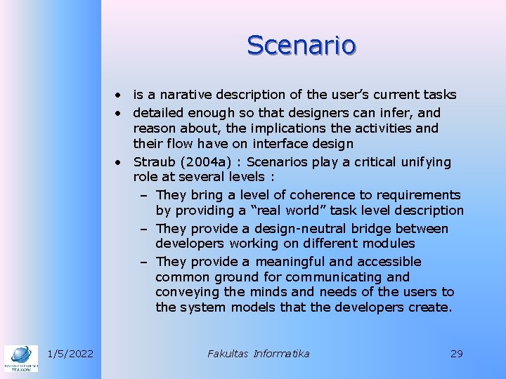 Scenario • is a narative description of the user’s current tasks • detailed enough