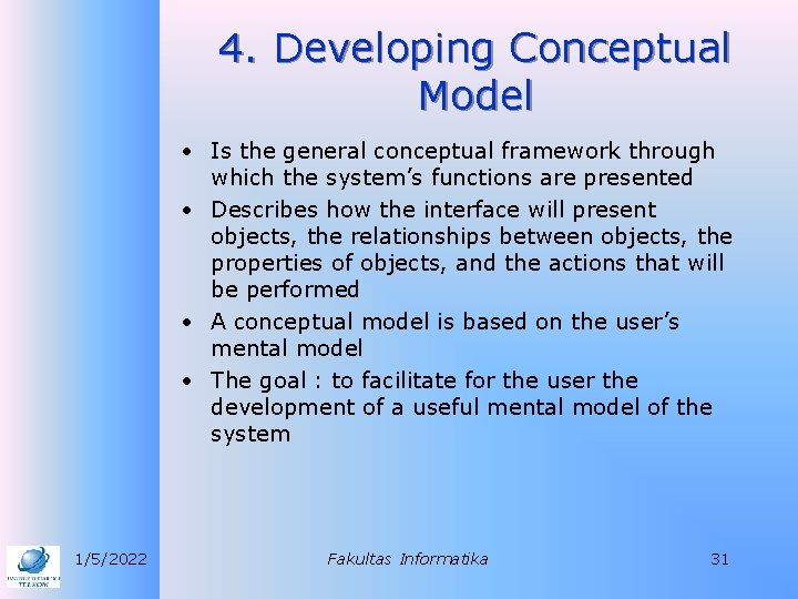 4. Developing Conceptual Model • Is the general conceptual framework through which the system’s