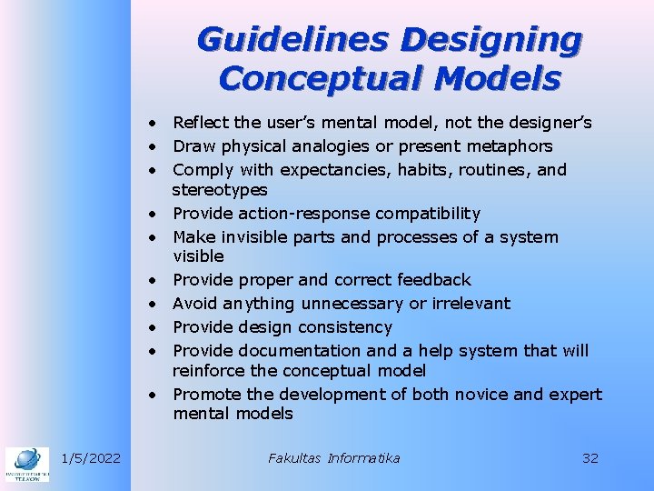 Guidelines Designing Conceptual Models • Reflect the user’s mental model, not the designer’s •