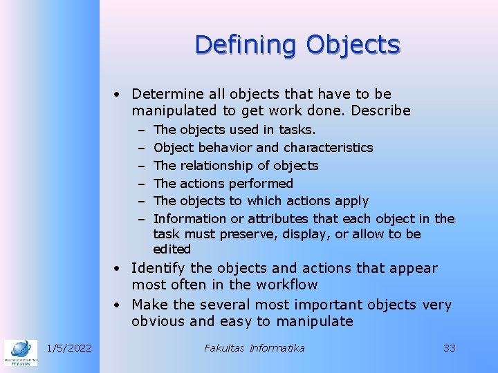 Defining Objects • Determine all objects that have to be manipulated to get work