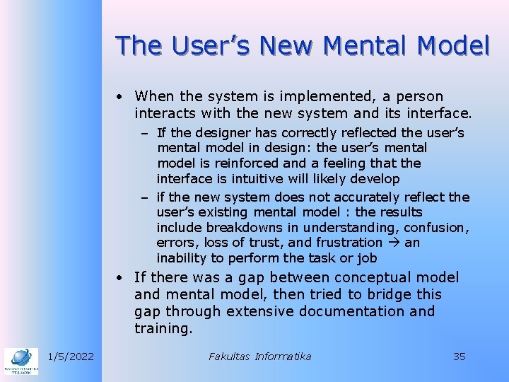 The User’s New Mental Model • When the system is implemented, a person interacts