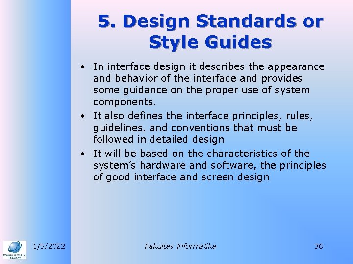 5. Design Standards or Style Guides • In interface design it describes the appearance