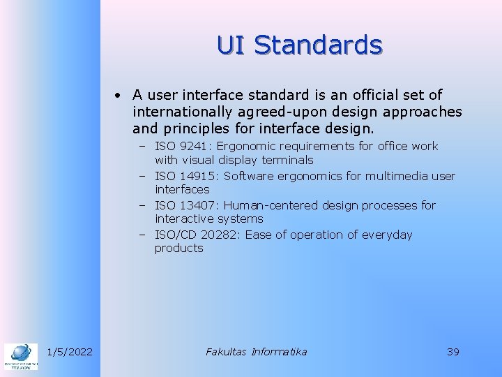 UI Standards • A user interface standard is an official set of internationally agreed-upon