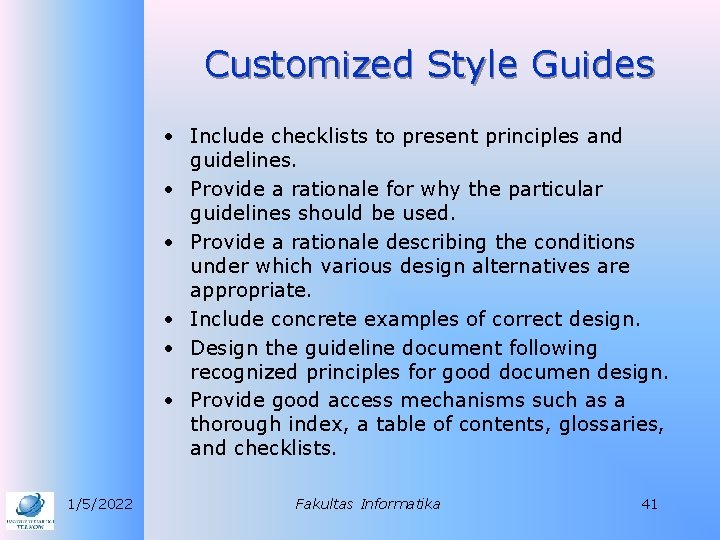 Customized Style Guides • Include checklists to present principles and guidelines. • Provide a