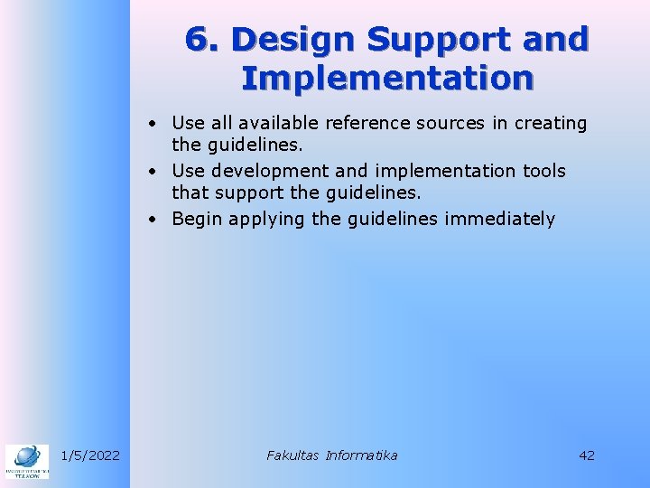 6. Design Support and Implementation • Use all available reference sources in creating the