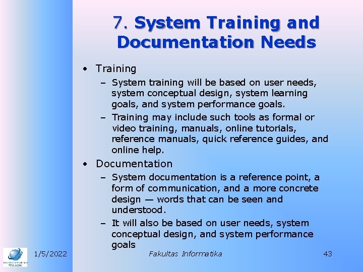 7. System Training and Documentation Needs • Training – System training will be based