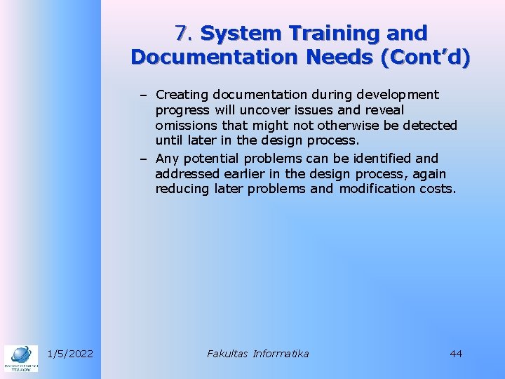 7. System Training and Documentation Needs (Cont’d) – Creating documentation during development progress will