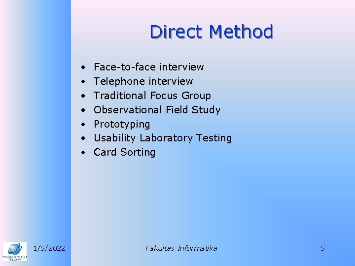Direct Method • • 1/5/2022 Face-to-face interview Telephone interview Traditional Focus Group Observational Field
