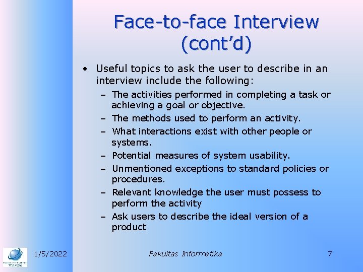 Face-to-face Interview (cont’d) • Useful topics to ask the user to describe in an