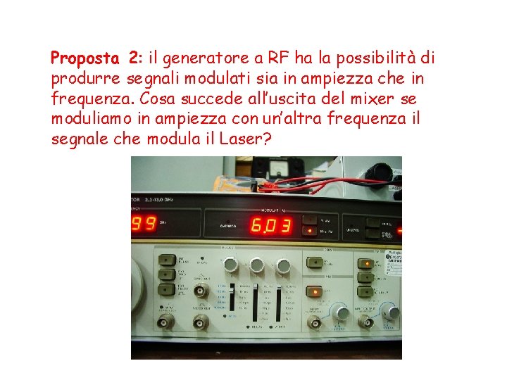 Proposta 2: il generatore a RF ha la possibilità di produrre segnali modulati sia