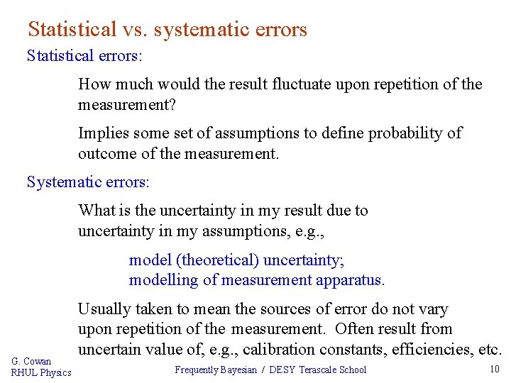 Statistical vs. systematic errors Statistical errors: How much would the result fluctuate upon repetition
