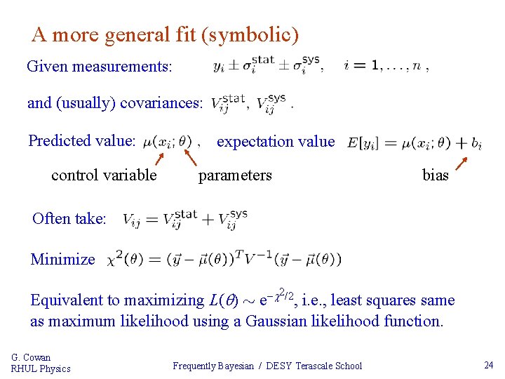 A more general fit (symbolic) Given measurements: and (usually) covariances: Predicted value: control variable