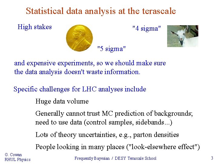 Statistical data analysis at the terascale High stakes "4 sigma" "5 sigma" and expensive