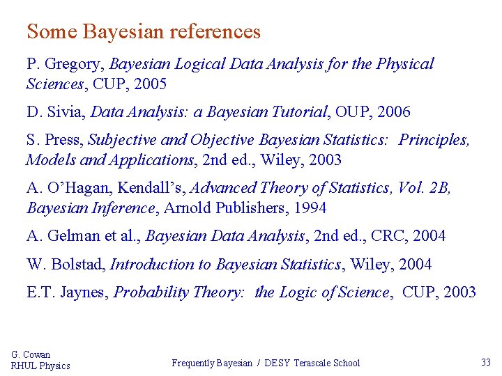 Some Bayesian references P. Gregory, Bayesian Logical Data Analysis for the Physical Sciences, CUP,