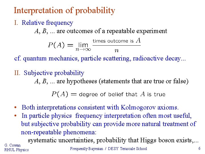 Interpretation of probability I. Relative frequency A, B, . . . are outcomes of