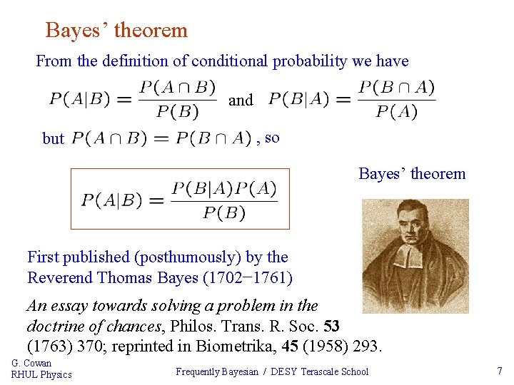 Bayes’ theorem From the definition of conditional probability we have and but , so