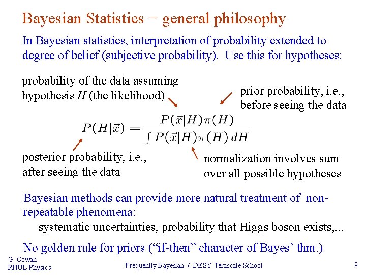 Bayesian Statistics − general philosophy In Bayesian statistics, interpretation of probability extended to degree