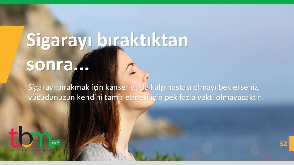 Sigarayı bıraktıktan sonra. . . Sigarayı bırakmak için kanser ya da kalp hastası olmayı