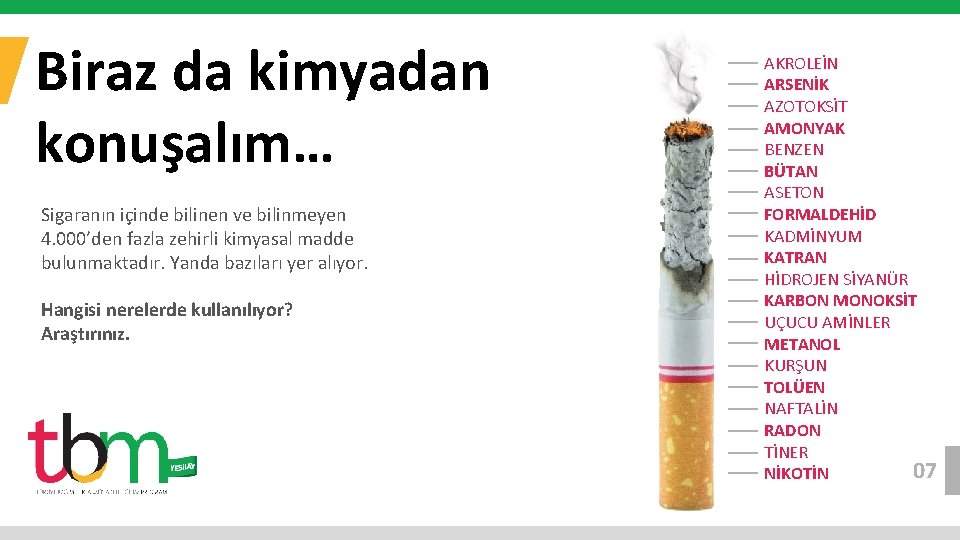 Biraz da kimyadan konuşalım… Sigaranın içinde bilinen ve bilinmeyen 4. 000’den fazla zehirli kimyasal