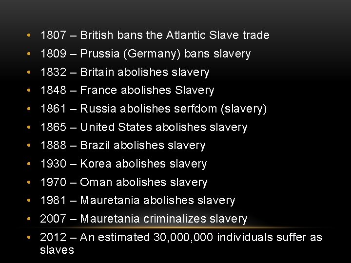 • 1807 – British bans the Atlantic Slave trade • 1809 – Prussia